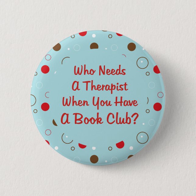 book club fun who needs a therapist 6 cm round badge (Front)