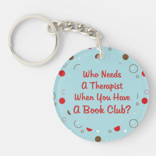 book club fun who needs a therapist Funny Key Ring