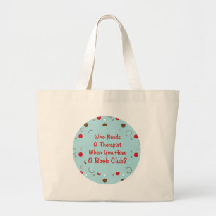 book club fun who needs a therapist large tote bag