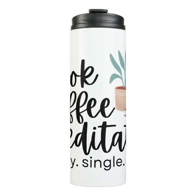 Book Coffee Meditate Every Single Day Thermal Tumbler (Front)