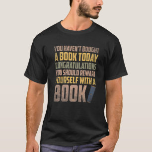 Book congratulations you should reward yourself wi T-Shirt