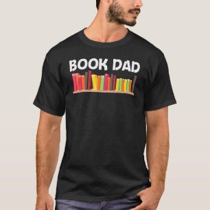 Book For Dad Father Author Bookworm Library T-Shirt