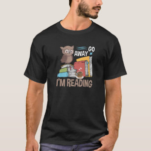 Book Go Away I'm Reading T-Shirt