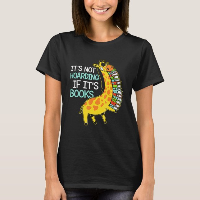 Book Hoarder Giraffe Graphic Book Reading Quote T-Shirt (Front)