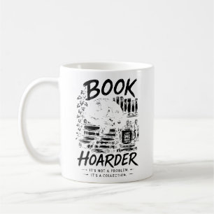 Book Hoarder: It's a Collection Coffee Mug