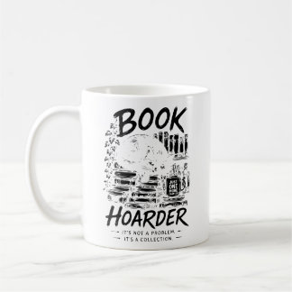Book Hoarder: It's a Collection Coffee Mug