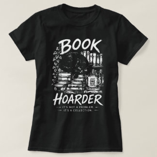 Book Hoarder: It's a Collection T-Shirt