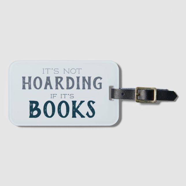 Book Hoarding Funny Bibliophile Readers Nerd Luggage Tag (Front Horizontal)