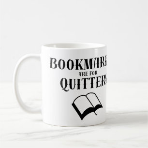 Book Humour: Book Marks are for Quitters Coffee Mug