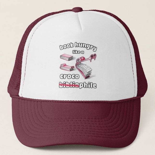 Book Hungry Like A Croco Bibliophile Drawing Trucker Hat (Front)
