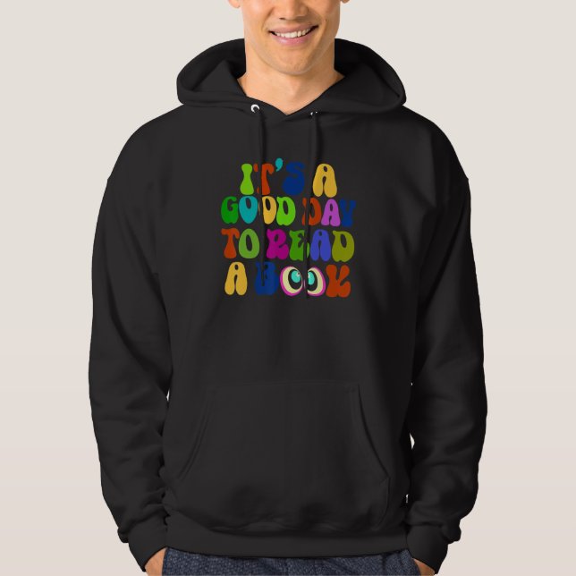 Book   It's A Good Day To Read A Book Bookworm 1 Hoodie (Front)