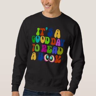 Book   It's A Good Day To Read A Book Bookworm 1 Sweatshirt