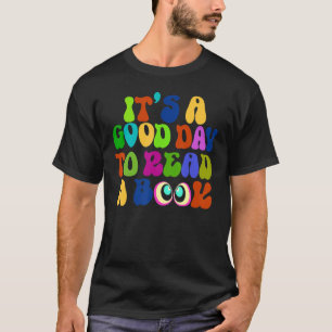 Book   It's A Good Day To Read A Book Bookworm 1 T-Shirt