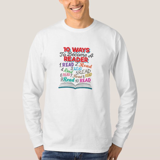 Book Lover 10 Ways to Become a Reader T-Shirt (Front)