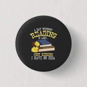 Book Lover - A Day Without Reading 3 Cm Round Badge