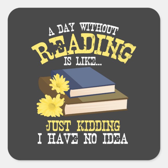 Book Lover - A Day Without Reading Square Sticker (Front)