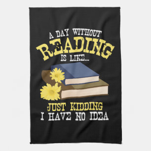 Book Lover - A Day Without Reading Tea Towel