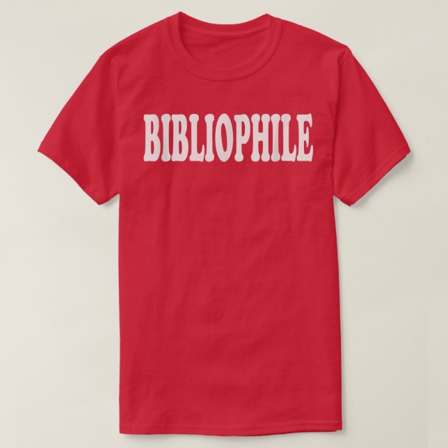 Book Lover, Book Group, Collector of Books, Biblio T-Shirt (Design Front)