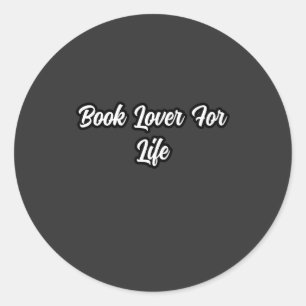 Book Lover For Life: Lifelong Reading Passion Classic Round Sticker