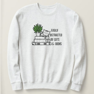 Book Lover Gift   Easily Distracted By Cats & Book Sweatshirt