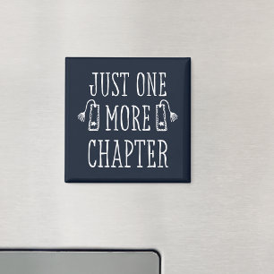 Book Lover Gift Funny Just One More Chapter Saying Magnet