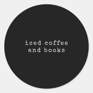 Book Lover Iced Coffee Quote Reading Bookworm Desi Classic Round Sticker