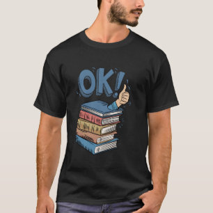 Book Lover I'm Ok Readers Bookworm Bookish Reading T-Shirt