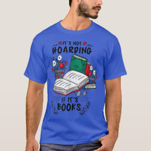 Book Lover Its Not Hoarding If Its Books Teacher L T-Shirt