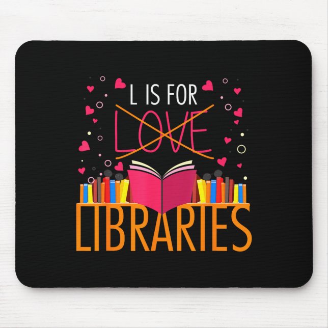 Book Lover L Is For Libraries Librarian Valentines Mouse Mat (Front)