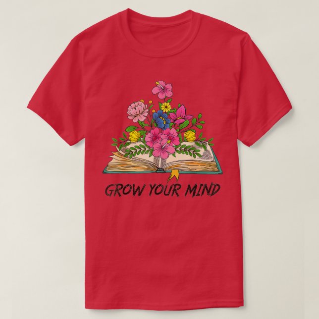 Book Lover Librarian Grow Your Mind Reading eacher T-Shirt (Design Front)