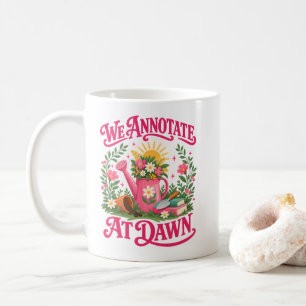 Book Lover Quote "We Annotate At Dawn" Readers Coffee Mug
