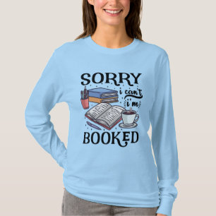 book lover tee sorry i can't i'm booked t-shirt