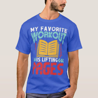 Book Lover Workout Quote Bookworm Gym Pun Book Rea T-Shirt