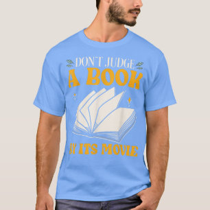 Book Lovers Don't Judge A Book By Its Movie Gifts T-Shirt