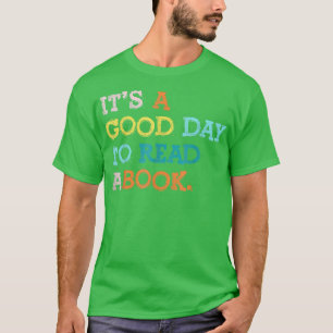 Book lovers Funny Reading It's a good day to read T-Shirt