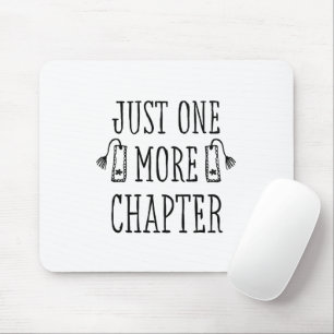 Book Lover's Funny Saying Just One More Chapter Mouse Mat