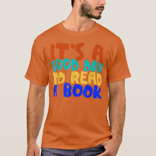 Book Lovers  It's A Good Day To Read A Book Bookwo T-Shirt