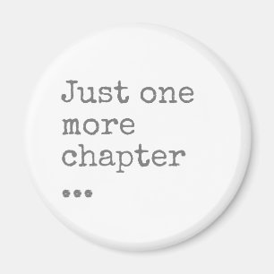 Book Lover's Mantra: Just One More Chapter Magnet
