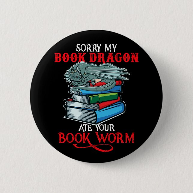 Book Nerd Book Dragon ate Your Bookworm 6 Cm Round Badge (Front)