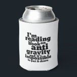 Book on Anti Gravity Funny Science Geek Puns Can Cooler<br><div class="desc">I'm reading a book on anti gravity and it's impossible to put it down. Funny science pun design for those who love to study science. Cool and humourous quote merchandise for college students majoring in Physics. Perfect for scientist and physicist. Great Christmas gift and birthday present for family and friends....</div>