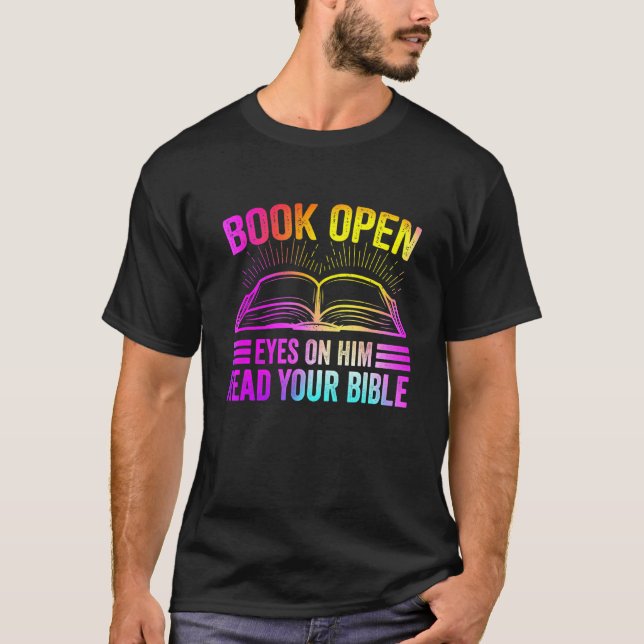 Book Open Eyes On Him Read Your Bible T-Shirt (Front)