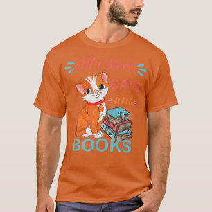 Book Reader All I Need Is Books Cats Funny Cat Boo T-Shirt