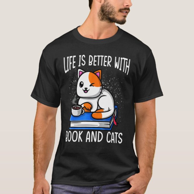 Book Reader Cats Lover - Life Is Better with Book  T-Shirt (Front)