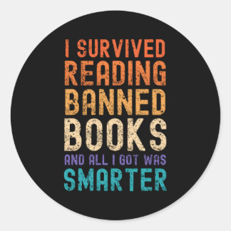 Book Reader I Survived Reading Banned Book I Got S Classic Round Sticker