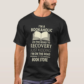 Book Reader I'M A Bookaholic On The Road To Recove T-Shirt
