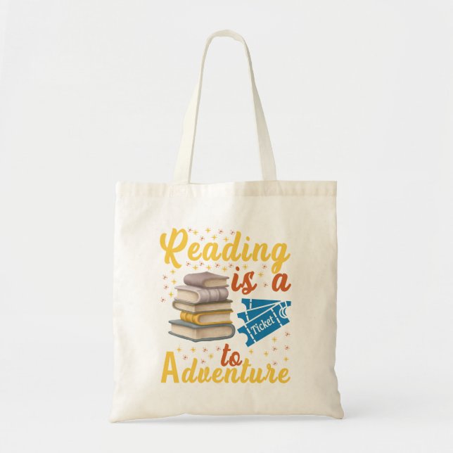 Book Reading Is A Ticket To Adventure Tote Bag (Front)