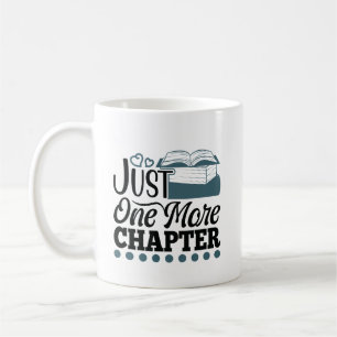 Book Reading Just One More Chapter Funny Bookworm Coffee Mug