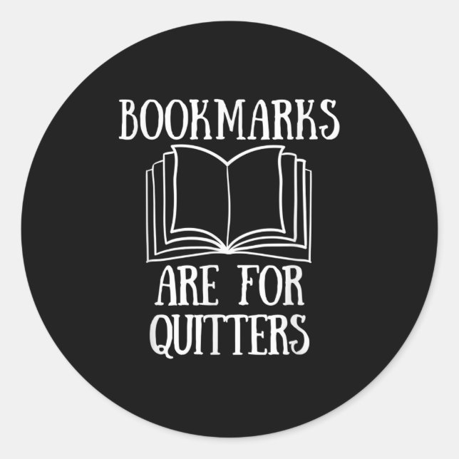 Book Reading Quote Bookmarks Are For Quitters Read Classic Round Sticker (Front)
