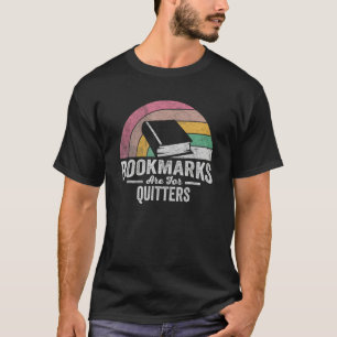 Book Reading  Retro Bookmarks Are For Quitters 1 T-Shirt