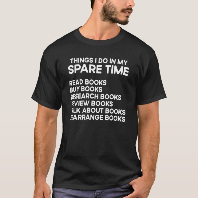 Book Reading Reviewing Books Free Time Bookworm Bo T-Shirt (Front)